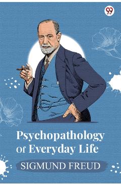 Coperta cărții 'Psychopathology Of Everyday Life (Edition1) - Sigmund Freud'