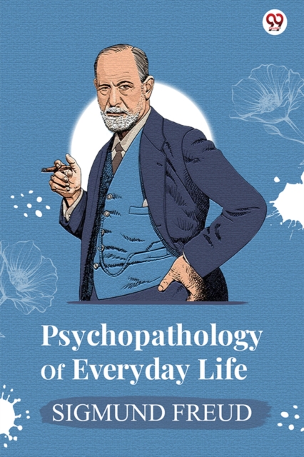 Psychopathology Of Everyday Life (Edition1) - Sigmund Freud
