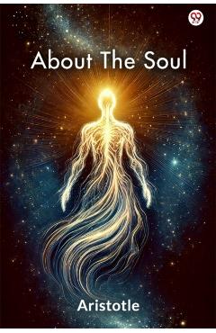 About The Soul (Edition1) - Aristotle Aristotle