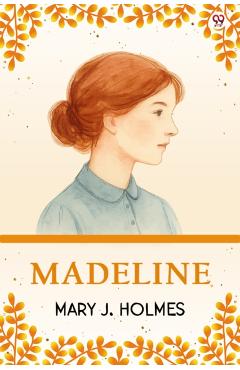 Coperta cărții 'Madeline (Edition1) - Mary J Holmes'