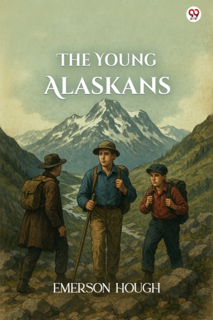 Young Alaskans (Edition1) - Emerson Hough