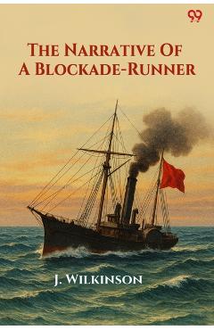 Narrative Of A Blockade-Runner (Edition1) - J Wilkinson