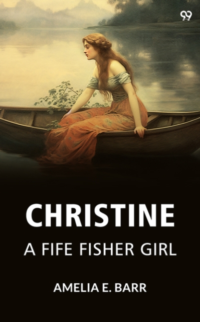 ChristineA Fife Fisher Girl (Edition1) - Amelia E Barr