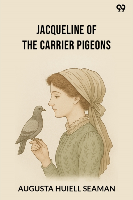 Coperta cărții 'Jacqueline Of The Carrier Pigeons (Edition1) - Augusta Huiell Seaman'