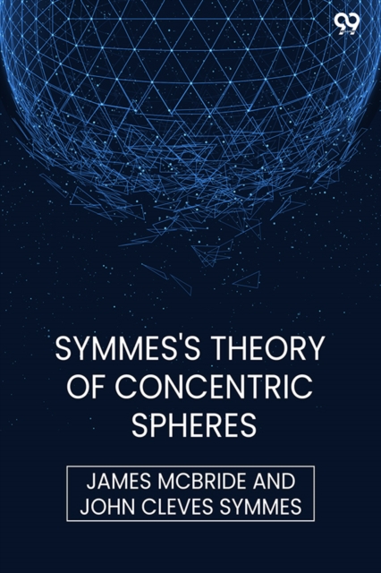 Symmes's Theory Of Concentric Spheres (Edition1) - James Symmes John Cleves Mcbride