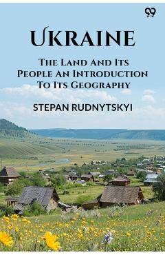 Coperta cărții 'UkraineThe Land And Its People An Introduction To Its Geography (Edition1) - Stepan Rudnytskyi'