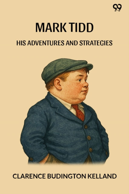 Coperta cărții 'Mark TiddHis Adventures And Strategies (Edition1) - Clarence Budington Kelland'