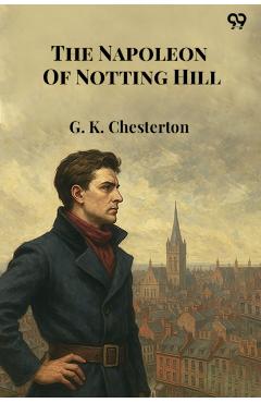 Coperta cărții 'Napoleon Of Notting Hill (Edition1) - G K Chesterton'