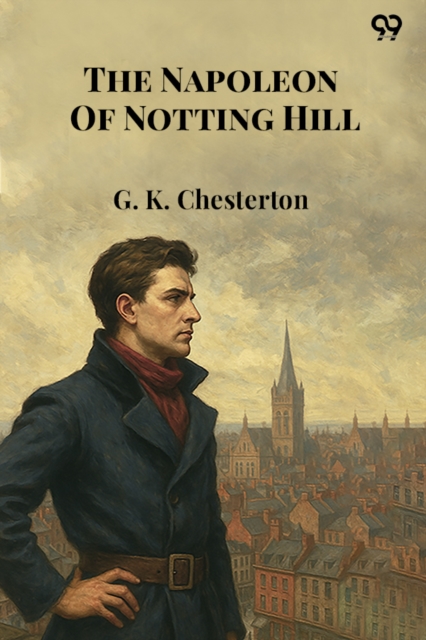 Coperta cărții 'Napoleon Of Notting Hill (Edition1) - G K Chesterton'