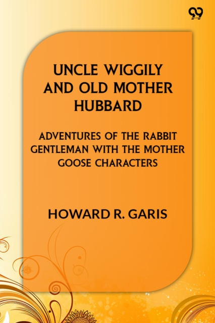 Coperta cărții 'Uncle Wiggily And Old Mother HubbardAdventures Of The Rabbit Gentleman With The Mother Goose Characters (Edition1) -'