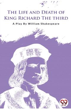 Life and Death of King Richard the Third - William Shakespeare