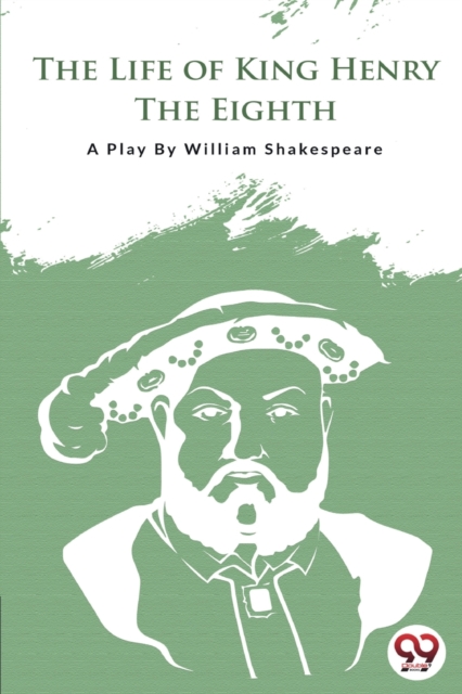 Coperta cărții 'Life of King Henry the Eighth - William Shakespeare'