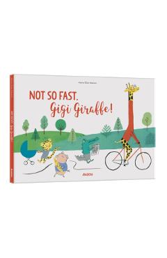 Not So Fast, Gigi Giraffe -