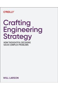Poza produsului Crafting Engineering Strategy - Will Larson