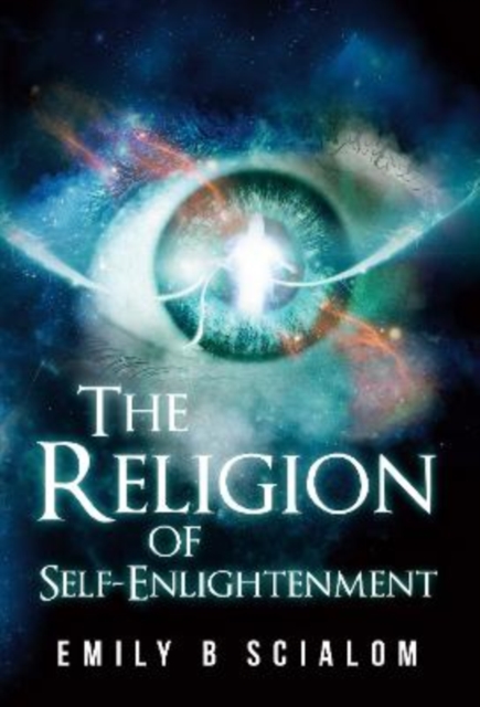 Religion Of Self-Enlightenment - Emily B. Scialom