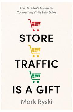 Poza produsului Store Traffic Is a Gift - Mark Ryski