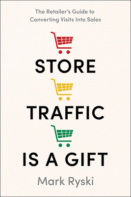 Store Traffic Is a Gift - Mark Ryski