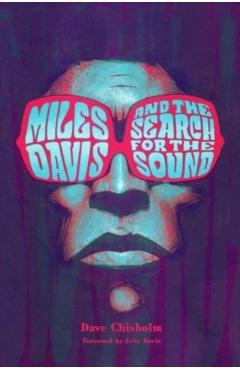 Miles Davis and the Search for the Sound - Dave Chisholm