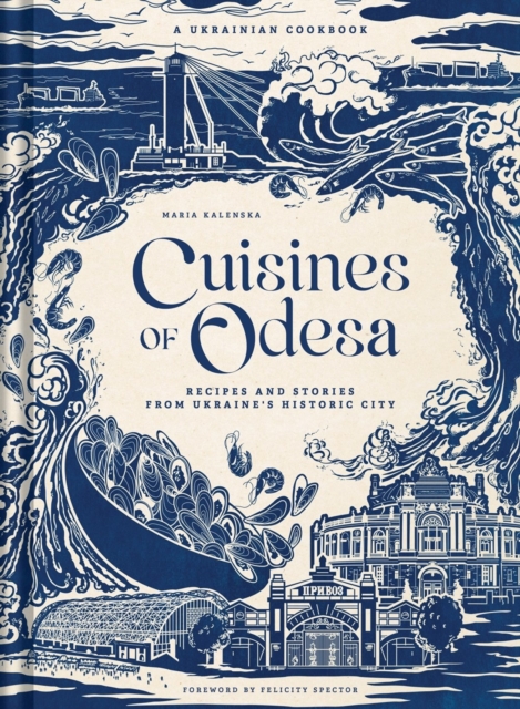 Coperta cărții 'Cuisines of Odesa [UK] - Maria Kalenska'