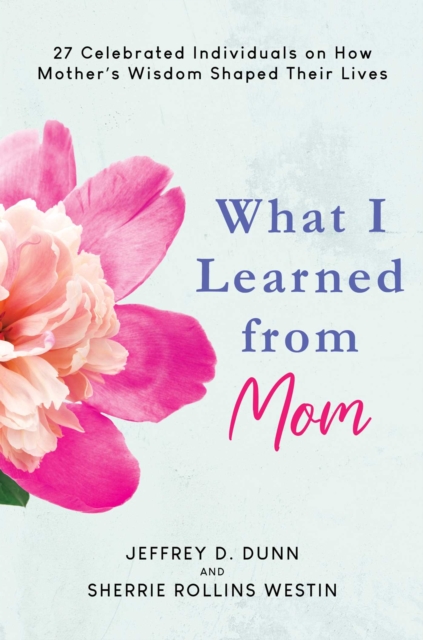 Coperta cărții 'What I Learned from Mom - Jeffrey D.|westin Dunn'