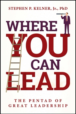 Where You Can Lead - Stephen P. Kelner