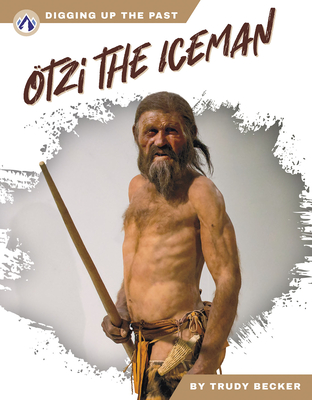 Otzi the Iceman - Trudy Becker