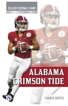 Coperta cărții 'Alabama Crimson Tide - Charlie Beattie'