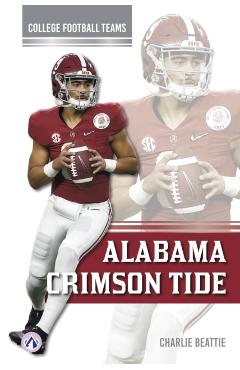 Coperta cărții 'Alabama Crimson Tide - Charlie Beattie'