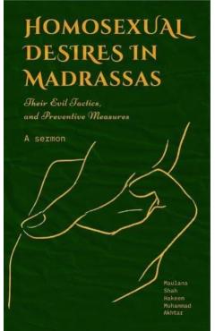 HOMOSEXUAL DESIRES IN MADRASSAS: THEIR EVIL TACTICS AND PREVENTATIVE MEASURES. - Hakeem Akhtar