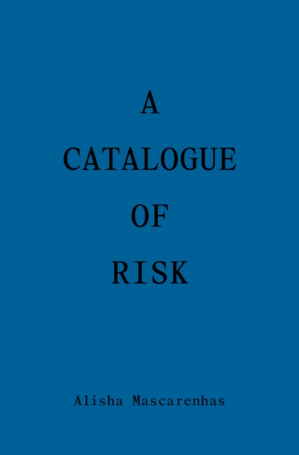 Catalogue of Risk - Amelia Mascarenhas