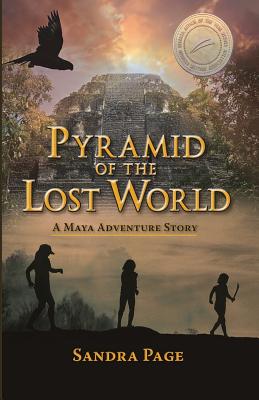 Pyramid of the Lost World: A Maya Adventure Story - Sandra Page