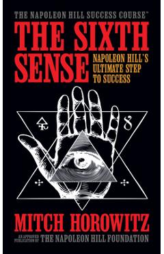 Poza produsului The Sixth Sense: Napoleon Hill's Ultimate Step to Success - Mitch Horowitz