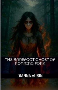 Coperta cărții 'The Barefoot Ghost of Roaring Fork - Dianna Aubin'