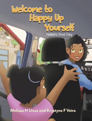 Welcome to Happy Up Yourself: Nailah's First Day - Melissa H. Unus