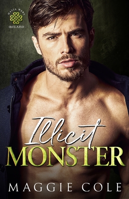Illicit Monster: An Arranged Marriage Age Gap Dark Mafia Romance - Maggie Cole