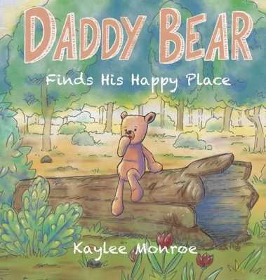 Daddy Bear Finds His Happy Place - Kaylee Monroe