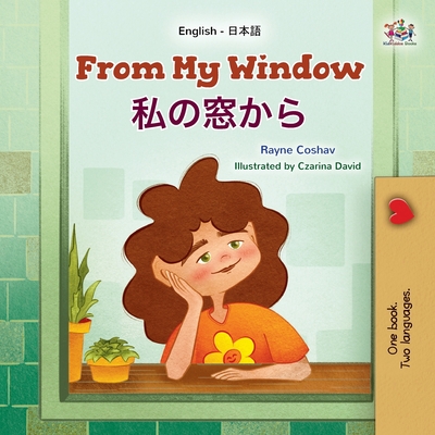 From My Window (English Japanese Bilingual Kids Book) - Rayne Coshav
