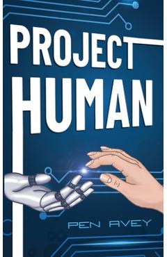 Coperta cărții 'Project Human: An action-packed android adventure for Middle-Grade readers - Pen Avey'