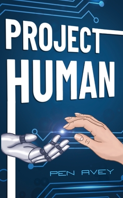 Project Human: An action-packed android adventure for Middle-Grade readers - Pen Avey