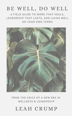 Be Well, Do Well - Leah Crump