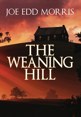 The Weaning Hill - Joe Edd Morris