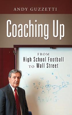 Coaching Up: From High School Football To Wall Street - Andy Guzzetti