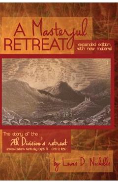 Coperta cărții 'Masterful Retreat: New Material: The Story of 7th Division's Retreat Across Eastern KY - Lewis D. Nicholls'