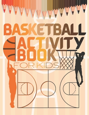 Basketball Activity Book For Kids: easy to do basketball coloring and activity book for kids: coloring, sudoku, mazes, wordsearches, More. Unique bask - Ksou Coloring