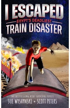 Poza produsului I Escaped Egypt's Deadliest Train Disaster: An American Abroad Survival Story For Kids - Scott Peters