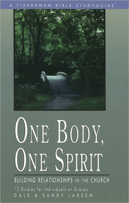 One Body, One Spirit: Building Relationships in the Church - Dale Larsen