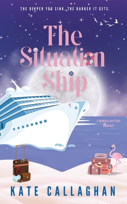 The Situation Ship: A Sizzling Summer Romantic Suspense - Kate Callaghan