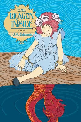The Dragon Inside - J. A. Edwards