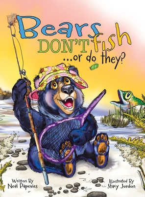 Bears Don't Fish . . . or do they? - Neal Papevies