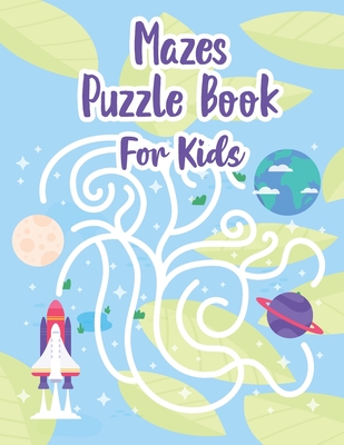 Mazes Puzzle Book For Kids: My Maze Book - Maze Puzzle Book For Kids Age 8-12 Years - Maze Book for Kids - Maze Game Book For Kids 8-12 Years Old - P. Chow